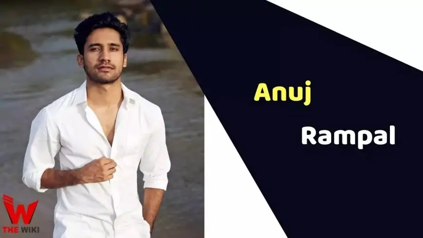 Anuj Rampal (Actor) Height, Weight, Age, Affairs, Biography & More