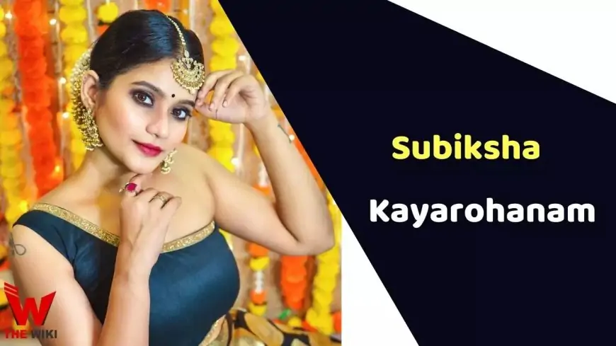 Subiksha Kayarohanam (Actress) Height, Weight, Age, Biography & More