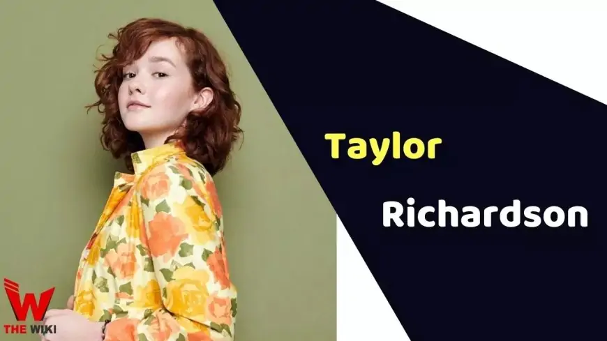 Taylor Richardson (Actress) Height, Weight, Age, Affairs, Biography & More