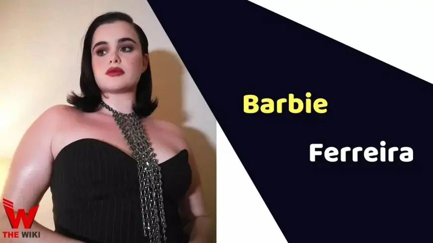 Barbie Ferreira (Actress) Height, Weight, Age, Affairs, Biography & More