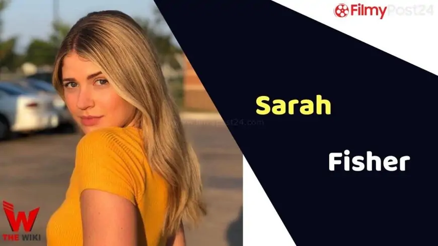 Sarah Fisher (Actress) Height, Weight, Age, Affairs, Biography & More