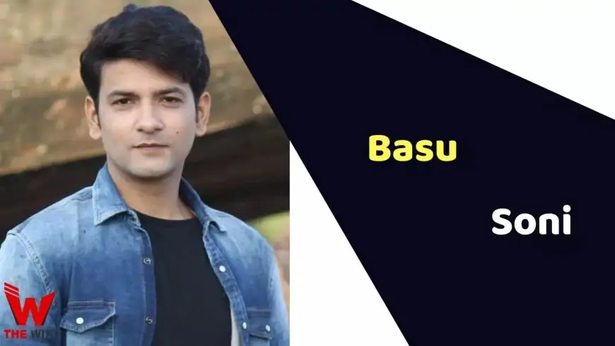 Basu Soni (Actor) Height, Weight, Age, Affairs, Biography & More