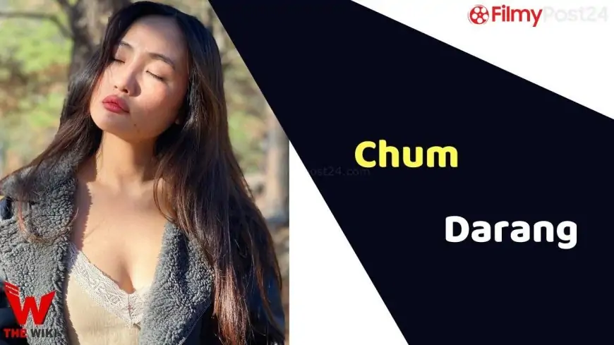 Chum Darang (Actress) Height, Weight, Age, Affairs, Biography & More