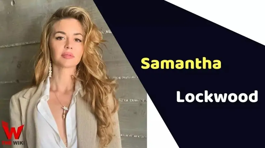 Samantha Lockwood (Actress) Top, Weight, Age, Biography & Extra