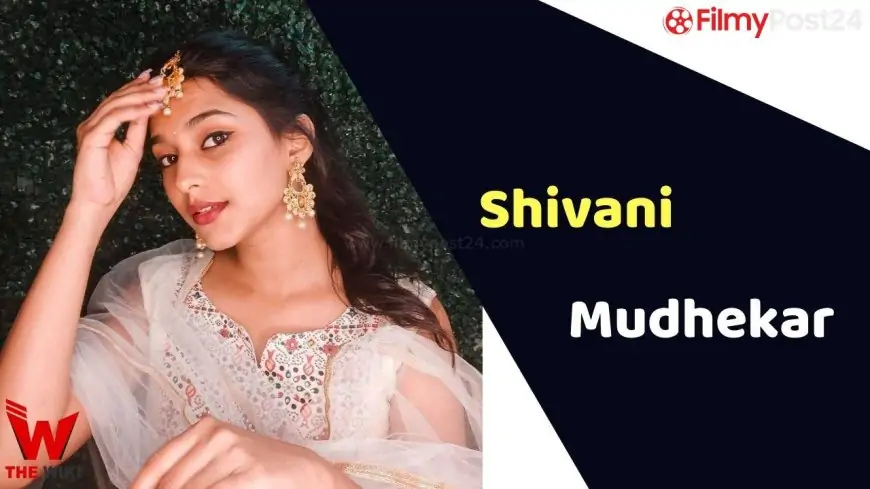 Shivani Mudhekar (Actress) Peak, Weight, Age, Affairs, Biography & Extra