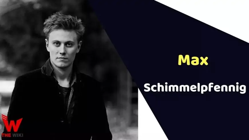 Max Schimmelpfennig (Actor) Height, Weight, Age, Biography & More