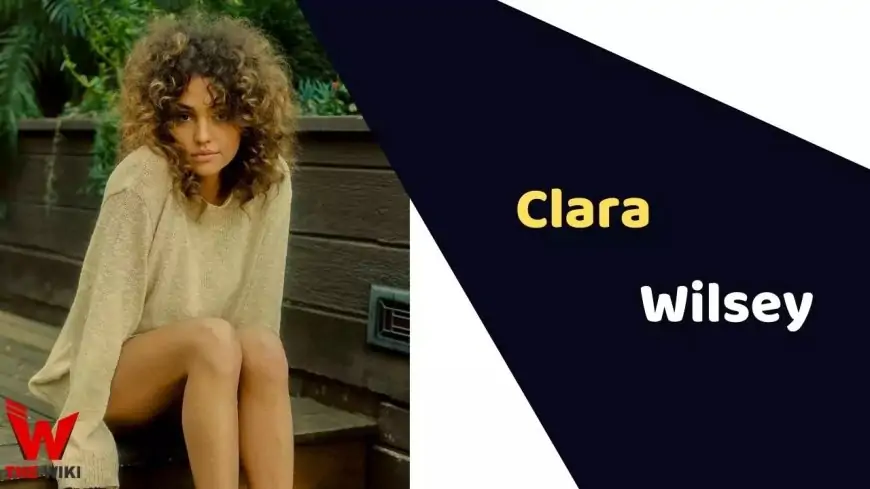 Clara Wilsey (Actress) Height, Weight, Age, Affairs, Biography & More