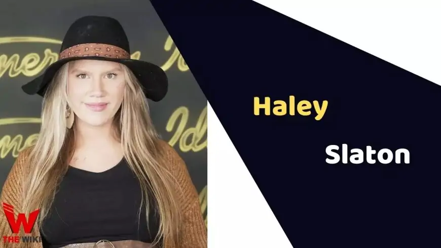 Haley Slaton (American Idol) Height, Weight, Age, Affairs, Biography & More