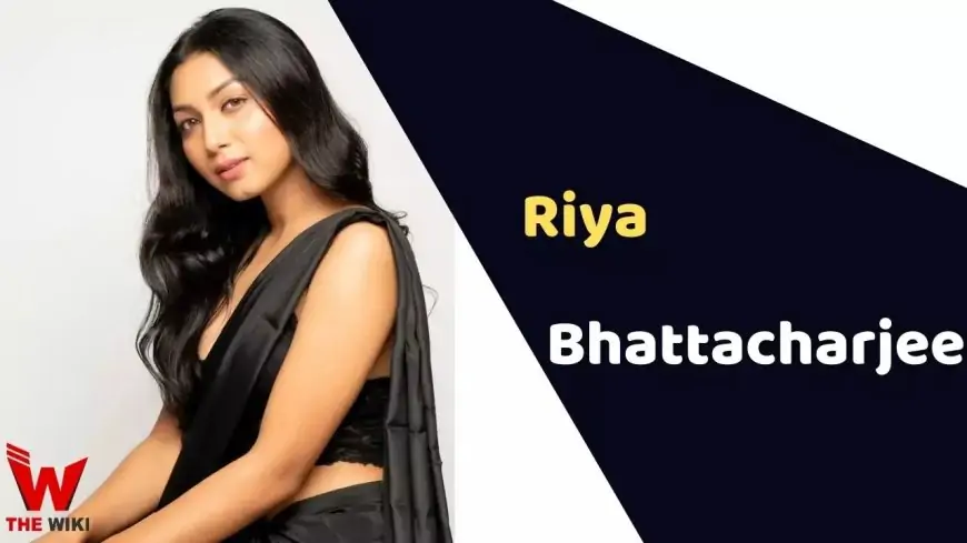 Riya Bhattacharjee (Actress) Height, Weight, Age, Affairs, Biography & More