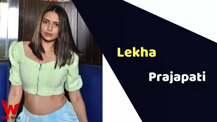 Lekha Prajapati (Actress) Height, Weight, Age, Affairs, Biography & More