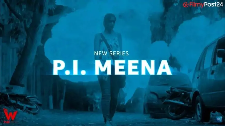 PI Meena (Amazon Prime) Web Series Story, Cast, Real Name, Wiki, Release Date & More