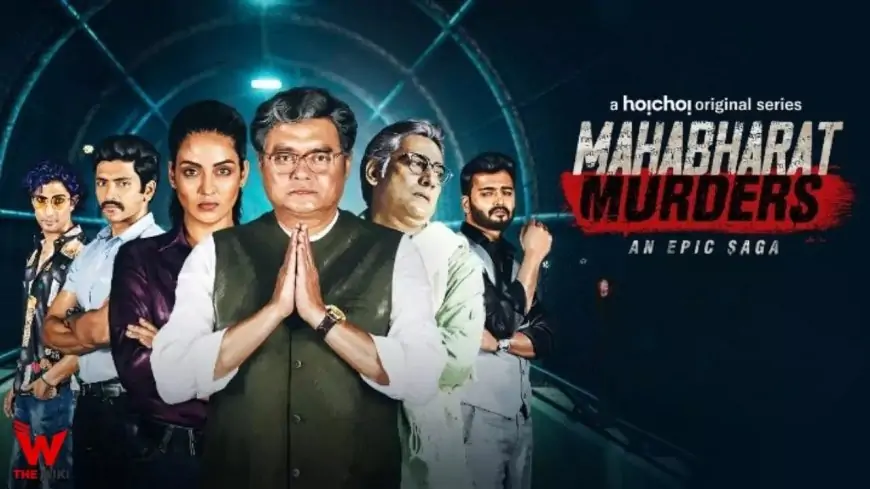Mahabharat Murders (Hoichoi) Web Series Story, Cast, Real Name, Wiki, Release Date & More