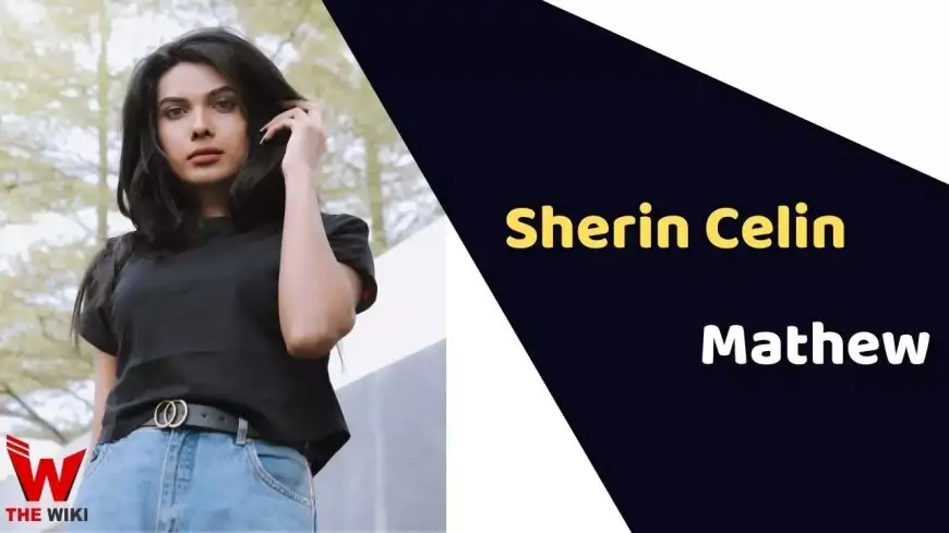 Sherin Celin Mathew (Model) Wiki, Age, Death Cause, Affairs, Biography & More
