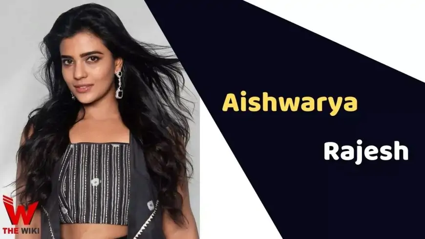 Aishwarya Rajesh (Actress) Height, Weight, Age, Affairs, Biography & More