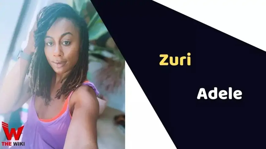 Zuri Adele (Actress) Height, Weight, Age, Affairs, Biography & More