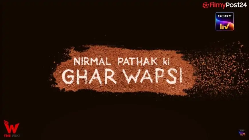 Nirmal Pathak Ki Ghar Wapsi (Sony Liv) Web Series Story, Cast, Actual Title, Wiki, Launch Date & Extra