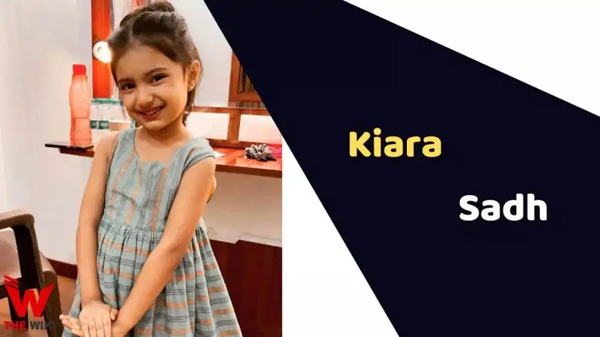 Kiara Sadh (Youngster Actor) Age, Profession, Biography, Movies, TV Exhibits & Extra