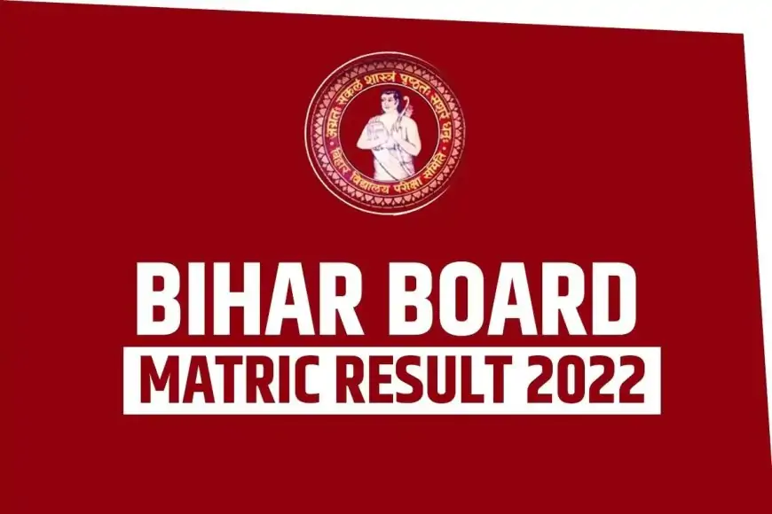 Bihar Board [BSEB]10th Results 2022 on Biharboardonline.com And Biharboard.ac.in at 3 PM