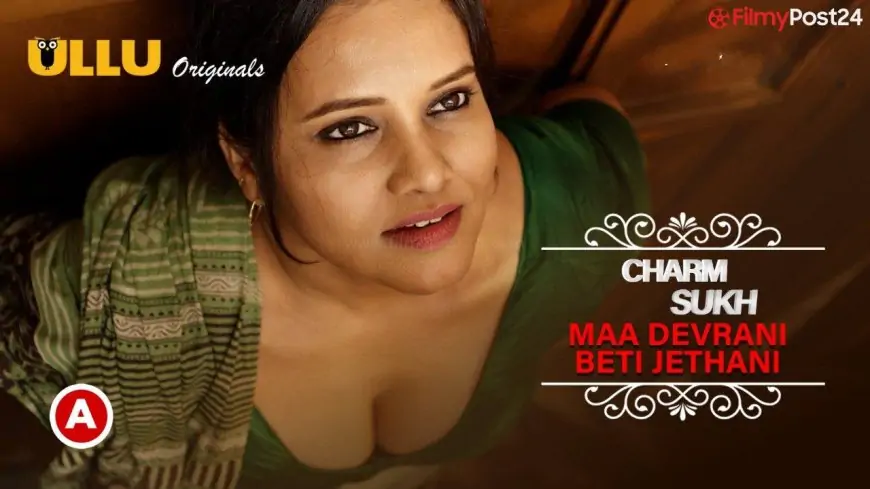 Charmsukh Maa Devrani Beti Jethani Part 2 Watch Online cast, Story and more - filmypost24