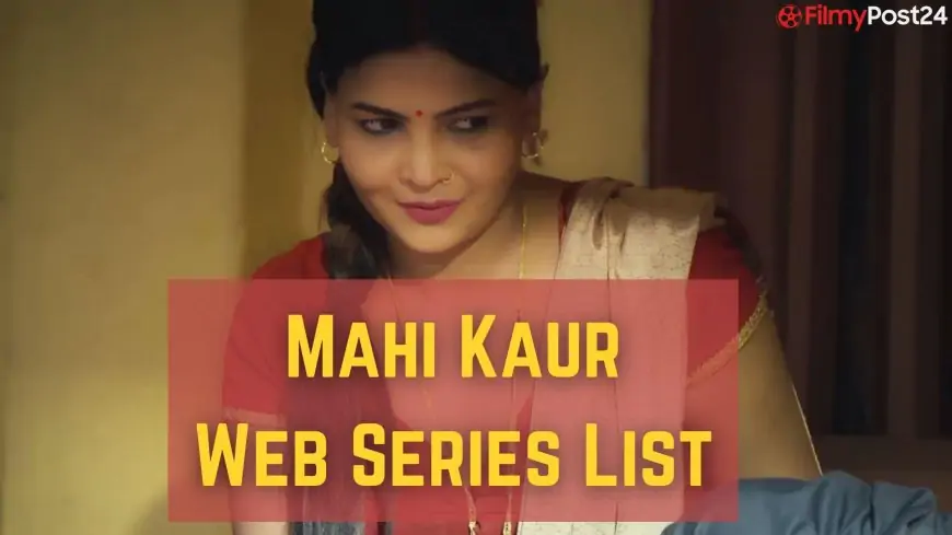 Mahi Kaur Web Series Listing Watch Online 2022