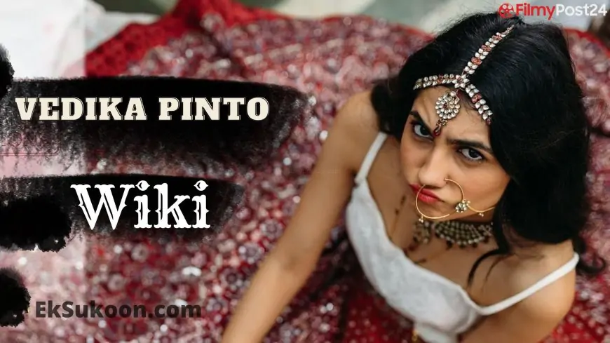 VEDIKA PINTO (Actress) Wiki, Biography, Age, Web Series List, Photo & More