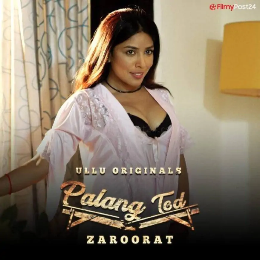 Palang Tod Zaroorat (2022) Ullu: Cast, Watch Online, Release Date, All Episodes, Real Names