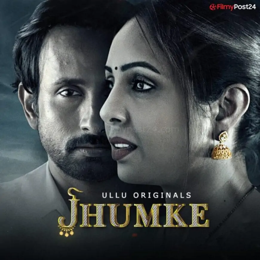 Jhumke (2022) Ullu: Cast, Watch Online, Release Date, All Episodes, Real Names