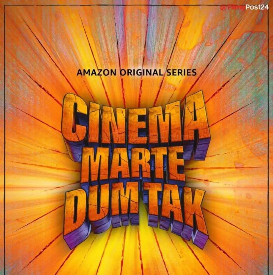 Cinema Marte Dum Tak Web Series Amazon Prime Video (2022): Cast, Roles, Crew, Release Date, Story, Real Names