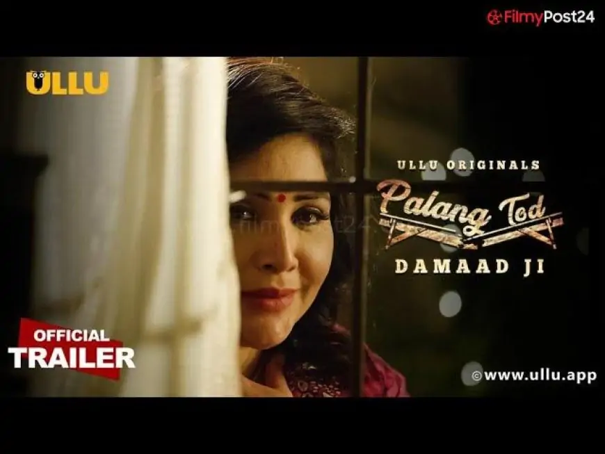 Palang Tod Damaad Ji Season 2 Ullu Web Series Full Episode: Watch Online