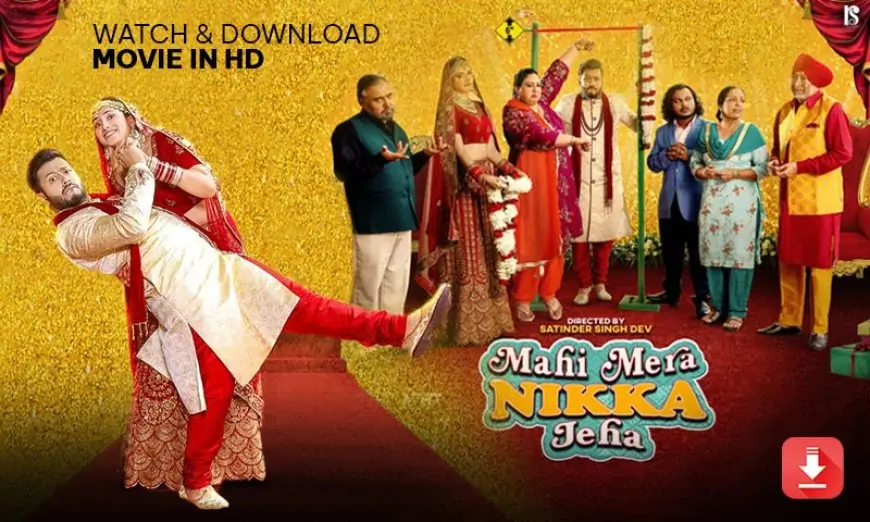 Mahi Mera Nikka Jeha 2022 Punjabi Film Download 1080p, 720p