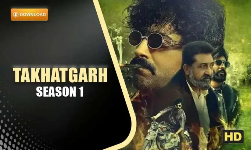 Takhatgarh 2022 Season 1 Download and Watch All 5 Episodes