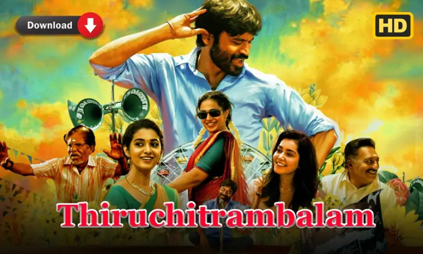 Thiruchitrambalam 2022 Tamil Full HD Movie Download 1080p, 720p
