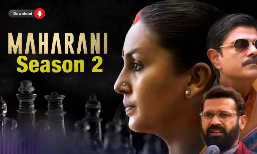 Maharani Season 2 Download & Watch All 10 Episodes HD 1080p