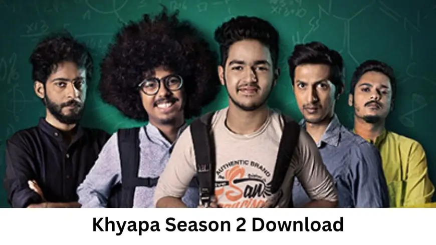 Khyapa Season 2 Web Series Download Tamilrockers, Khyapa Season 2 Web Series Download Trends on Google