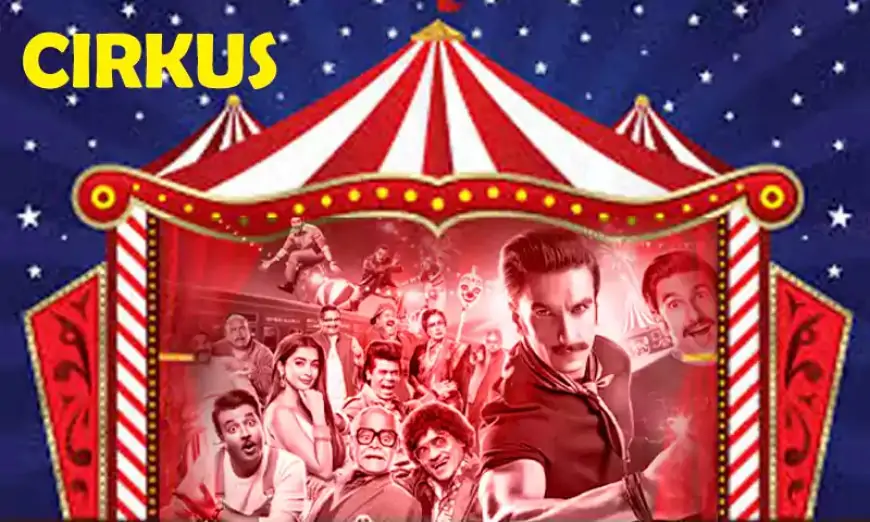 Cirkus 2022 Download & Watch Full Hindi Film 1080p 720p 480p