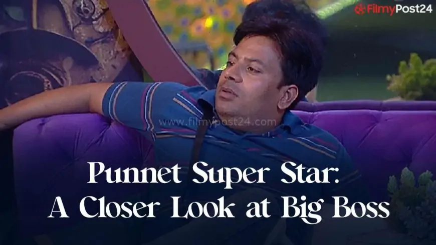 Puneet Super Star: A Closer Look at Big Boss
