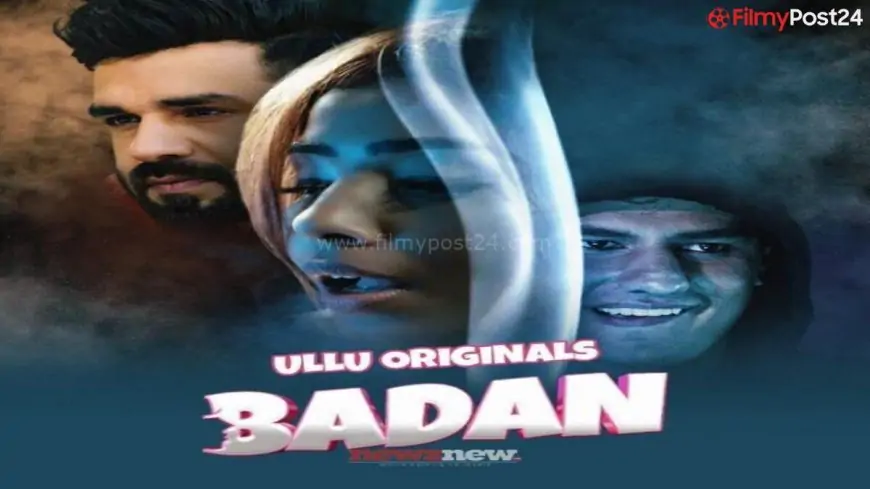 Badan Web Series (2023) Ullu Cast, Watch Online, Release Date, All Episodes, Real Names & More