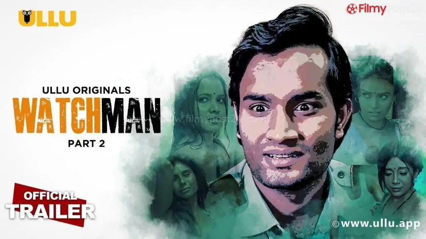 Watchman (Part 2) Web Series (2023) Ullu Cast, Watch Online, Release Date, All Episodes, Real Names & More