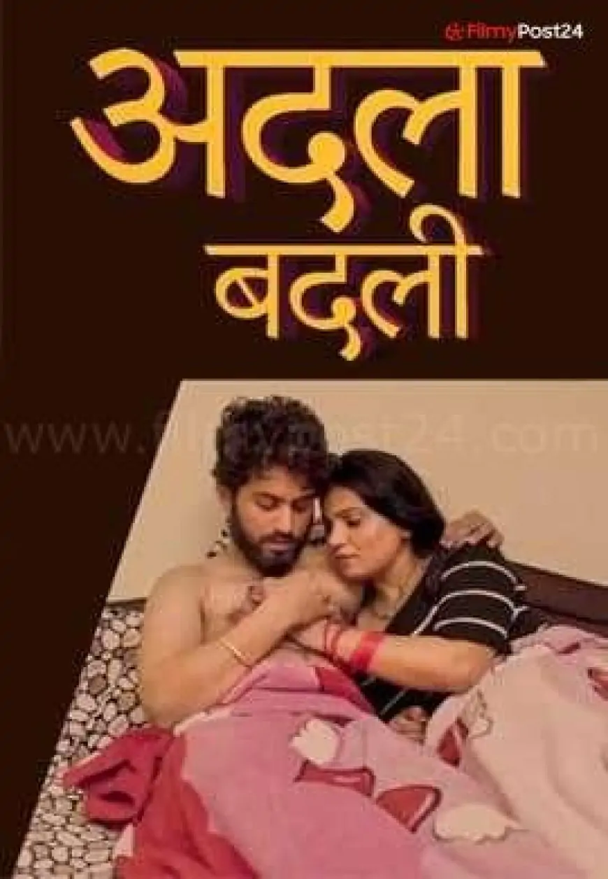 [18+] Aadla Badli (2021) Hindi Ww Channel Quick Movie 480p | Download | Watch Online