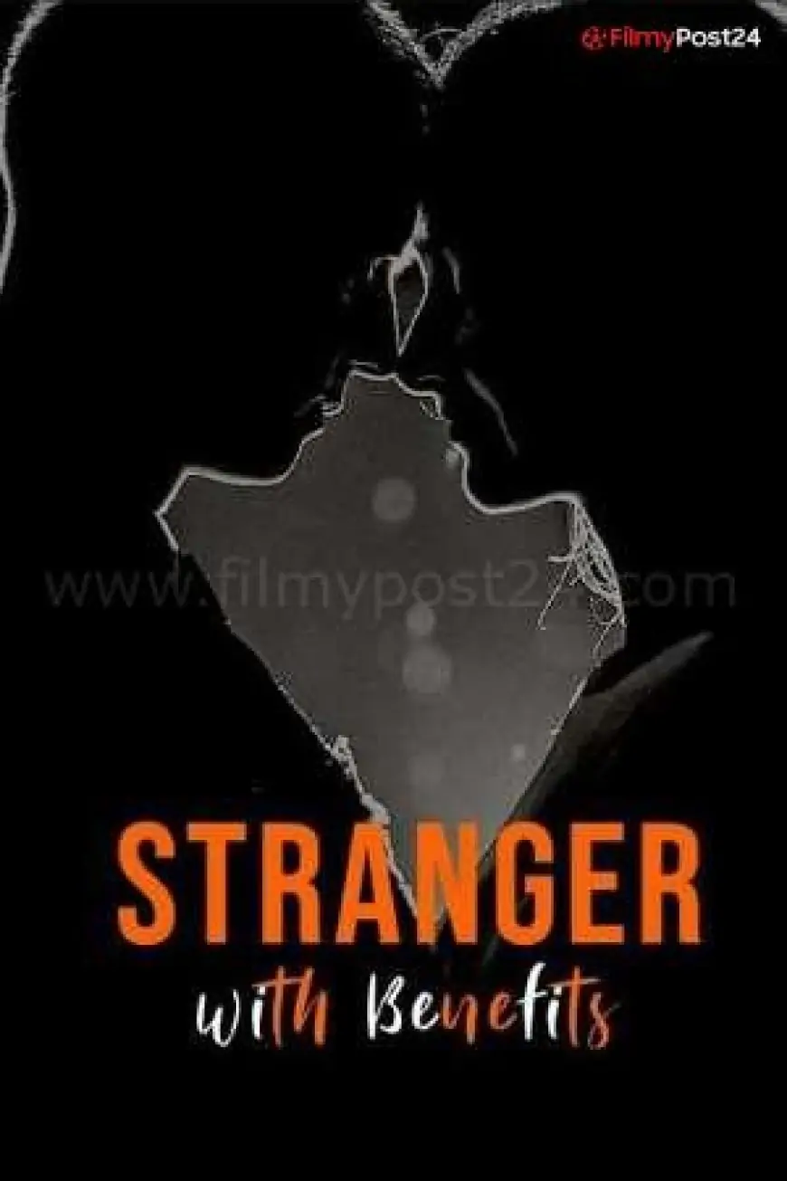 [18+] Stranger With Advantages (2021) S01 Hindi RGN WEB Series 480p | Download | Watch Online