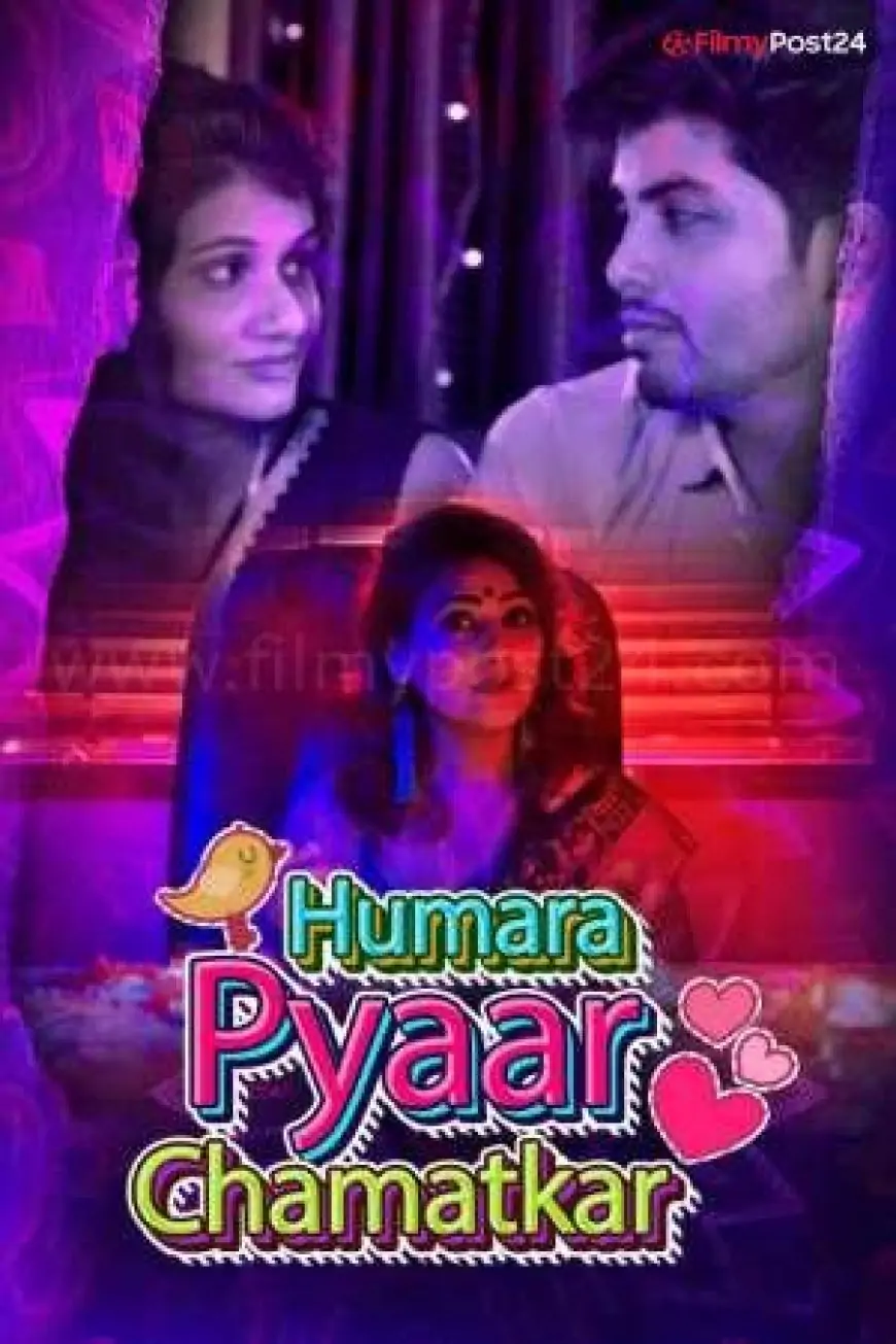 [18+] Humara Pyaar Chamatkar (2021) S01 Hindi Kk WEB Series 480p | 720p | Download | Watch Online