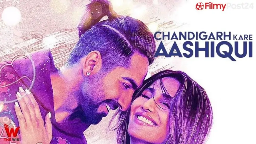 Chandigarh Kare Aashiqui (2021) Film Cast, Story, Real Name, Wiki, Release Date & More