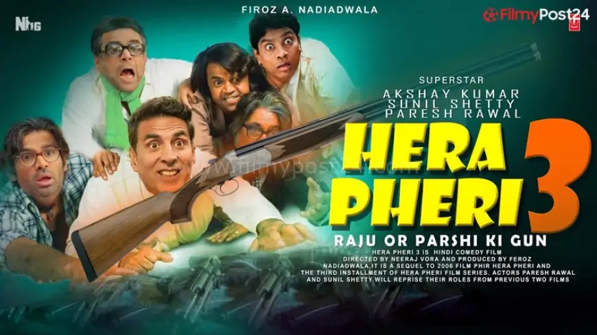 Hera Pheri 3 Movie Download: Filmyzilla and VegaMovies HD 4K 480p, 720p, 1080p - Film Review