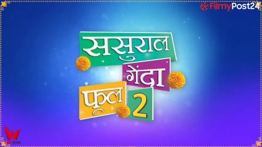 Sasural Genda Phool 2 (Star Bharat) TV Serial Cast, Timings, Story, Real Name, Wiki & More