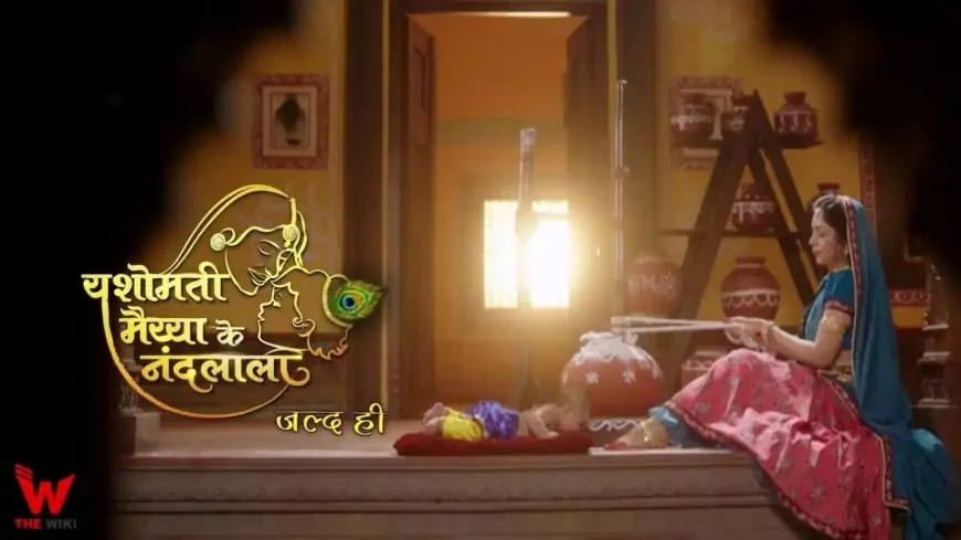 Yashomati Maiyaa ke Nandlala (Sony TV) Present Forged, Timings, Story, Actual Title, Wiki & Extra