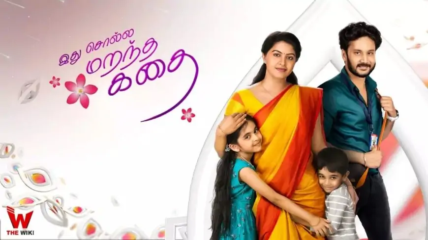 Idhu Solla Marandha Kadhai (Colors Tamil) TV Show Cast, Timings, Story, Real Name, Wiki & More