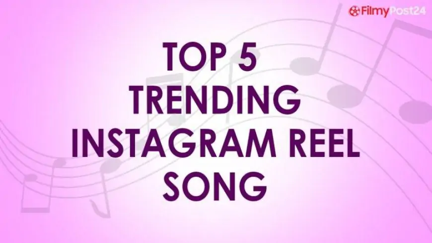 Trending Songs 2023: Top 5 Viral Instagram Reel Songs That Will Make You Groove!