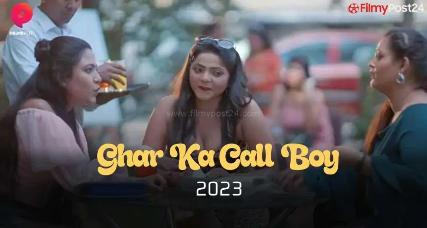 Ghar Ka Call Boy Web Series (2023): A Must-Watch Show on Primeplay