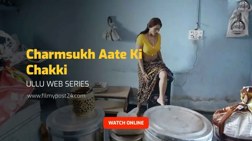 Charmsukh Aate Ki Chakki Ullu Web Series 2021 Full Episode: Watch Online
