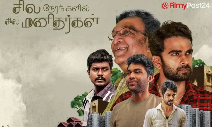 Sila Nerangalil Sila Manithargal Film (2021): Solid | Trailer | Songs | Launch Date